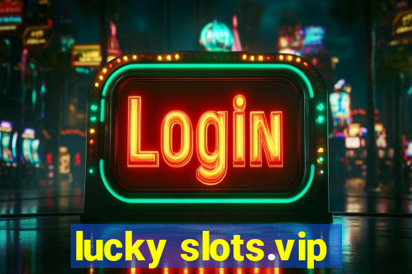 lucky slots.vip